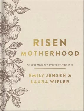 Risen Motherhood ~ Gospel Hope for Everyday Moments